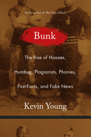 Bunk: The Rise of Hoaxes, Humbug, Plagiarists, Phonies, Post-Facts, and Fake News Cover Art