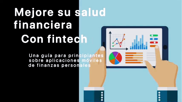 Improving your financial health with FinTech - Video (Spanish)
