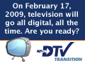 DTV Transition: Are you ready?